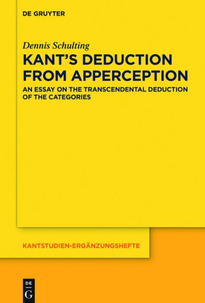 Kant's Deduction From Apperception: An Essay on the Transcendental of Categories