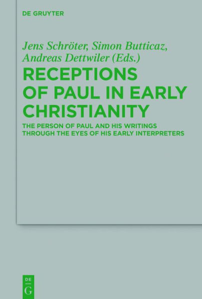 Receptions of Paul Early Christianity: the Person and His Writings Through Eyes Interpreters