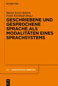 Title: Geschriebene und gesprochene Sprache als Modalitäten eines Sprachsystems, Author: Martin Evertz-Rittich