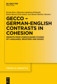 Title: GECCo - German-English Contrasts in Cohesion: Insights from Corpus-based Studies of Languages, Registers and Modes, Author: Kerstin Kunz