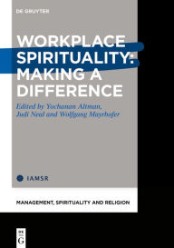 Title: Workplace Spirituality: Making a Difference, Author: Yochanan Altman