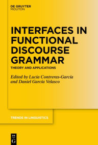 Title: Interfaces in Functional Discourse Grammar: Theory and Applications, Author: Lucía Contreras-García