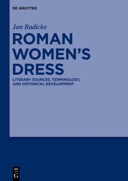 Roman Women's Dress: Literary Sources, Terminology, and Historical Development