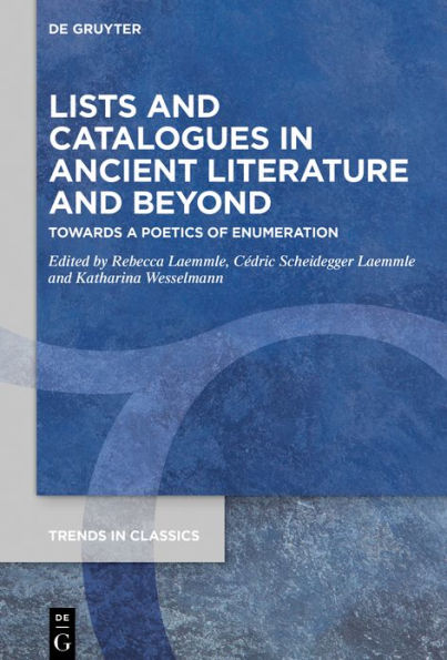 Lists and Catalogues Ancient Literature Beyond: Towards a Poetics of Enumeration