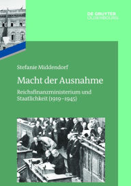 Title: Macht der Ausnahme: Reichsfinanzministerium und Staatlichkeit (1919-1945), Author: Stefanie Middendorf