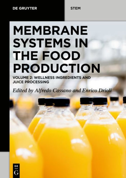 Membrane Systems the Food Production: Volume 2: Wellness Ingredients and Juice Processing