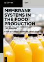 Membrane Systems in the Food Production: Volume 2: Wellness Ingredients and Juice Processing