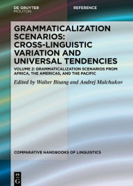 Title: Grammaticalization Scenarios from Africa, the Americas, and the Pacific, Author: Walter Bisang