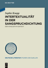 Title: Intertextualität in der Sangspruchdichtung: Der Kanzler im Kontext, Author: Sophie Knapp