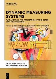 Title: Dynamic Measuring Systems: Fundamentals and application of time-dependent measurements, Author: Sascha Eichstädt