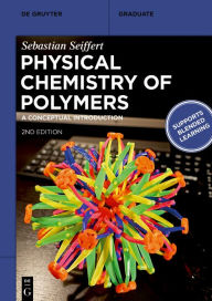 Title: Physical Chemistry of Polymers: A Conceptual Introduction, Author: Sebastian Seiffert