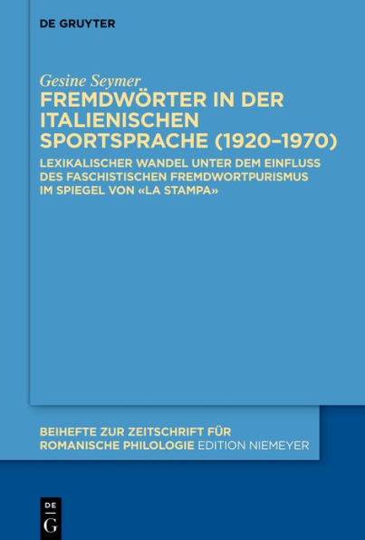 Fremdwörter in der italienischen Sportsprache (1920-1970): Lexikalischer Wandel unter dem Einfluss des faschistischen Fremdwortpurismus im Spiegel von «La Stampa»