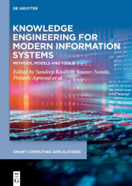 Title: Knowledge Engineering for Modern Information Systems: Methods, Models and Tools, Author: Anand Sharma