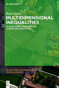 Title: Multidimensional Inequalities: International Perspectives Across Welfare States, Author: Bent Greve