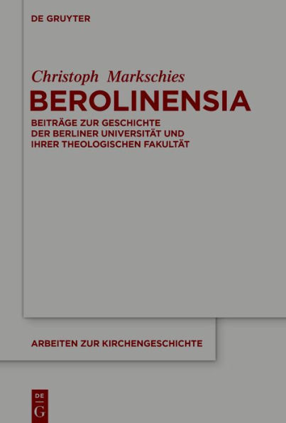 Berolinensia: Beiträge zur Geschichte der Berliner Universität und ihrer Theologischen Fakultät