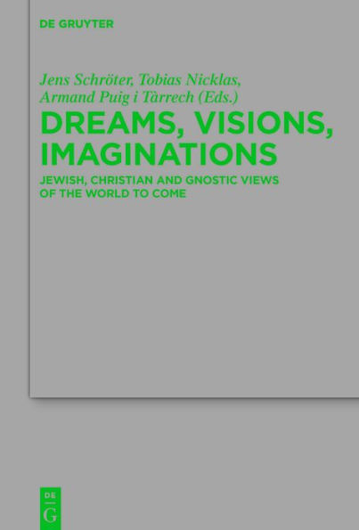 Dreams, Visions, Imaginations: Jewish, Christian and Gnostic Views of the World to Come