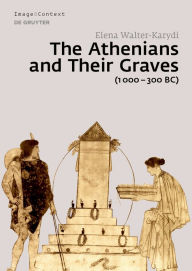 Title: The Athenians and Their Graves (1000-300 BC), Author: Elena Walter-Karydi