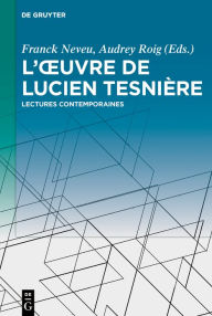 Title: L'ouvre de Lucien Tesnière: Lectures contemporaines, Author: Franck Neveu