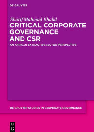 Title: Critical Corporate Governance and CSR: An African extractive sector perspective, Author: Sharif Mahmud Khalid