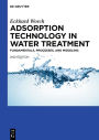 Adsorption Technology in Water Treatment: Fundamentals, Processes, and Modeling