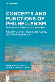 Title: Concepts and Functions of Philhellenism: Aspects of a Transcultural Movement, Author: Martin Vöhler
