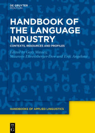 Title: Handbook of the Language Industry: Contexts, Resources and Profiles, Author: Gary Massey