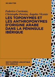 Title: Les toponymes et les anthroponymes d'origine arabe dans la Péninsule Ibérique, Author: Federico Corriente