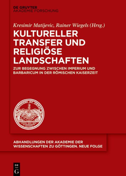 Kultureller Transfer und religiöse Landschaften: Zur Begegnung zwischen Imperium Barbaricum der römischen Kaiserzeit