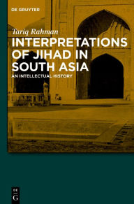 Title: Interpretations of Jihad in South Asia: An Intellectual History, Author: Tariq Rahman