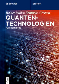 Title: Quantentechnologien: Für Ingenieure, Author: Rainer Müller