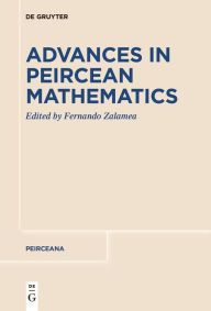 Title: Advances in Peircean Mathematics: The Colombian School, Author: Fernando Zalamea