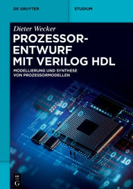 Title: Prozessorentwurf mit Verilog HDL: Modellierung und Synthese von Prozessormodellen, Author: Dieter Wecker