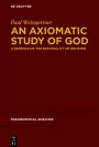 An Axiomatic Study of God: A Defence of the Rationality of Religion