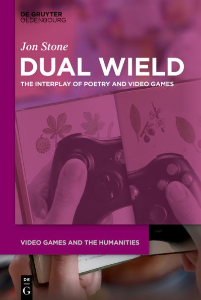 Dual Wield: The Interplay of Poetry and Video Games