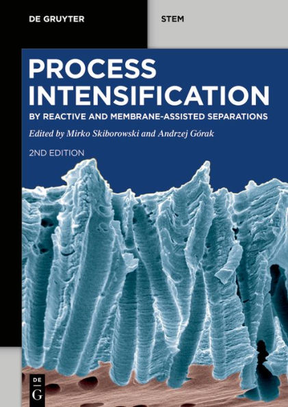 Process Intensification: by Reactive and Membrane-assisted Separations