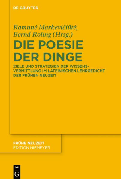 Die Poesie der Dinge: Ziele und Strategien der Wissensvermittlung im lateinischen Lehrgedicht der Frühen Neuzeit