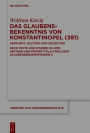 Das Glaubensbekenntnis von Konstantinopel (381): Herkunft, Geltung und Rezeption. Neue Texte und Studien zu den antiken und frühmittelalterlichen Glaubensbekenntnissen II