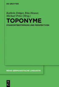 Title: Toponyme: Standortbestimmung und Perspektiven, Author: Kathrin Dräger