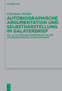 Autobiographische Argumentation und Selbstdarstellung im Galaterbrief: Gal 1,11-2,21 vor dem Hintergrund antiker Autobiographie und Epistolographie