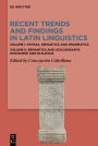 Recent Trends and Findings in Latin Linguistics: Volume I: Syntax, Semantics and Pragmatics. Volume II: Semantics and Lexicography. Discourse and Dialogue