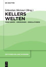 Kellers Welten: Territorien - Ordnungen - Zirkulationen