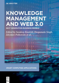Title: Knowledge Management and Web 3.0: Next Generation Business Models, Author: Sandeep Kautish