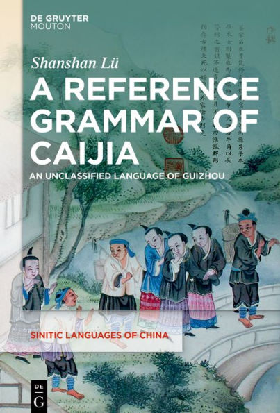 A Reference Grammar of Caijia: An Unclassified Language Guizhou