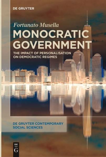 Monocratic Government: The Impact of Personalisation on Democratic Regimes