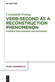 Title: Verb-second as a reconstruction phenomenon: Evidence from grammar and processing, Author: Constantin Freitag