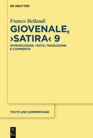 Title: Giovenale, >Satira< 9: Introduzione, testo, traduzione e commento, Author: Franco Bellandi