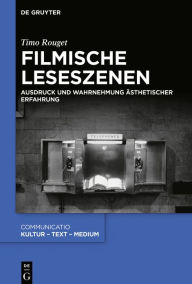 Title: Filmische Leseszenen: Ausdruck und Wahrnehmung ästhetischer Erfahrung, Author: Timo Rouget