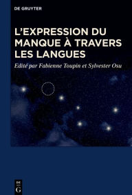 Title: L'expression du manque à travers les langues, Author: Fabienne Toupin
