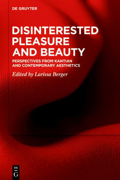Disinterested Pleasure and Beauty: Perspectives from Kantian Contemporary Aesthetics
