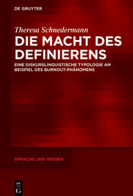Title: Die Macht des Definierens: Eine diskurslinguistische Typologie am Beispiel des Burnout-Phänomens, Author: Theresa Schnedermann